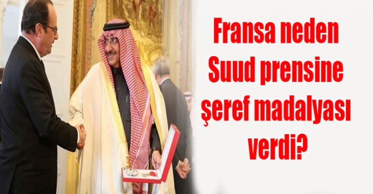 Fransa neden Suud prensine şeref madalyası verdi?