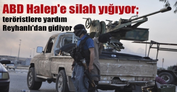 ABD Halep'e silah yığıyor; teröristlere yardım Reyhanlı'dan gidiyor