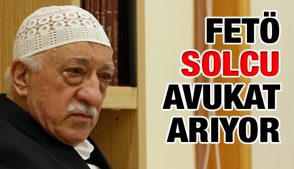 FETÖ solcu avukat arıyor