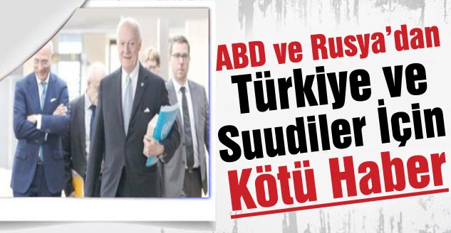 ABD ve Rusya’dan Türkiye ve Suudiler İçin Kötü Haber