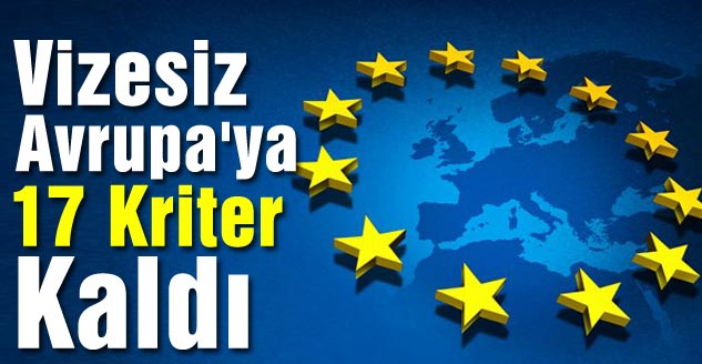 Vizesiz Avrupa'ya 17 Kriter Kaldı