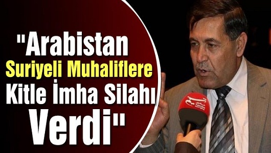  "Arabistan Suriyeli Muhaliflere Kitle İmha Silahı Verdi"