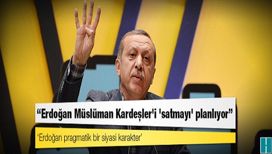 "Erdoğan Müslüman Kardeşler'i 'satmayı' planlıyor"