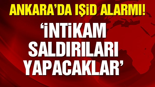 IŞİD’in ‘intikam’ planı!