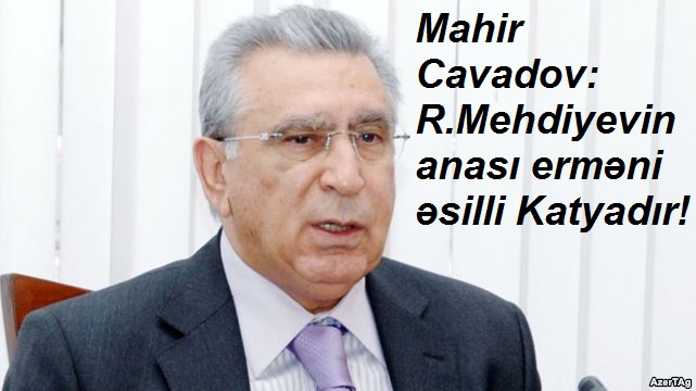 Ramiz Mehdiyevin erməni olduğu iddia edilir