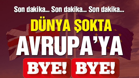Son dakika… Referandum: İngiltere AB’den çıktı mı? İşte sonuç!