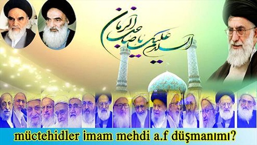 MÜÇTEHİTLER İMAM MEHDİ (a.f) DÜŞMANI MI?
