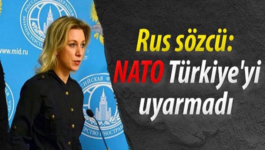 Rus sözcü: NATO Türkiye'yi uyarmadı