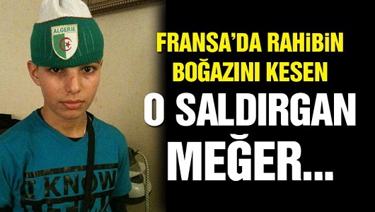Fransa’daki kilise saldırganı meğer...