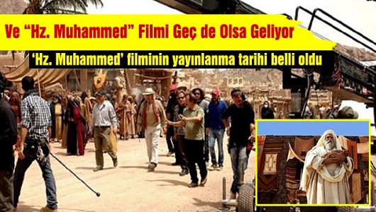 Beklenen Film "Hz. Muhammed"in Vizyon Tarihi Belli Oldu