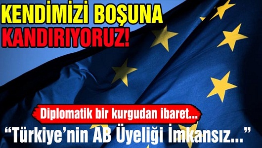 "Türkiye’nin AB Üyeliği İmkansız Bir Şey"