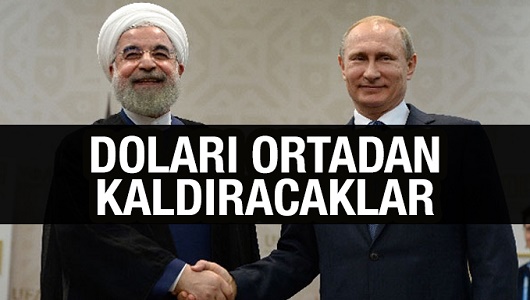 İran ve Rusya dolarsız ticaret için ortak banka kuruyor