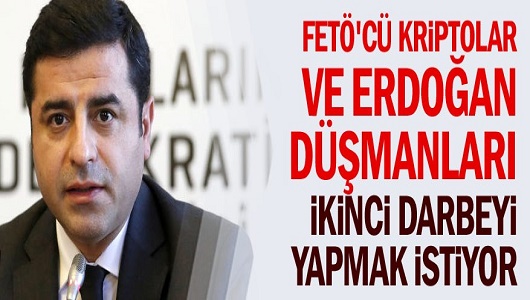 FETÖ'cü kriptolar ve Erdoğan düşmanları ikinci darbeyi yapmak istiyor