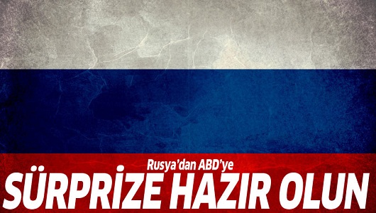 Rusya'dan ABD'ye: Sürprize hazır olun