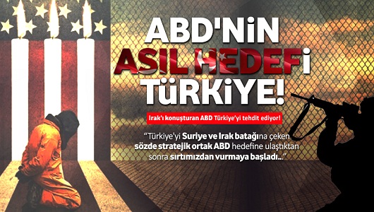 ABD'nin asıl hedefi Türkiye!