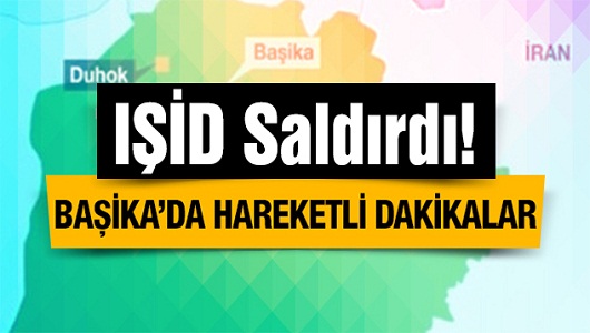 IŞİD, Başika'ya Saldırdı!