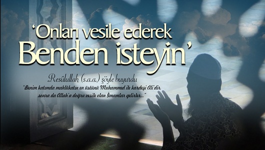 ‘Onları vesile ederek Benden isteyin’