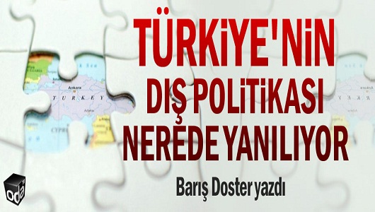 Türkiye'nin dış politikası nerede yanılıyor