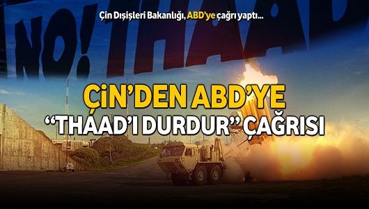 Çin’den ABD’ye “THAAD'ı durdur” çağrısı