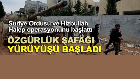 Suriye Ordusu ve Hizbullah'ın Halep operasyonu başladı