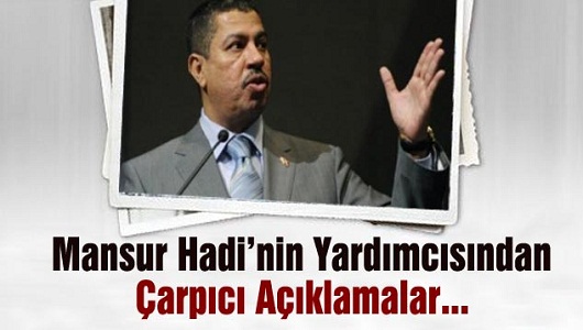 Mansur Hadi’nin Yardımcısından Flaş Açıklamalar!
