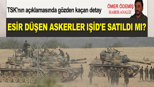 Türk askerini kim kaçırdı, askerler IŞİD'e satıldı mı?