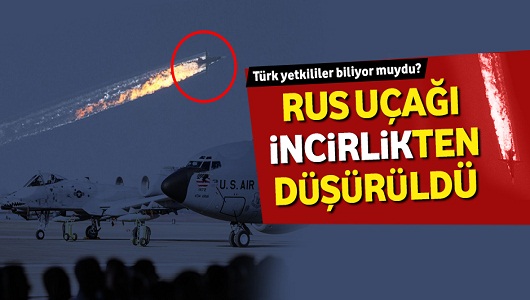 ‘Rus uçağı İncirlik’ten düşürüldü’