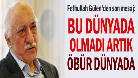 Fethullah Gülen'den son mesaj