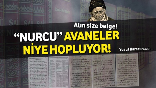 “Nurcu” avaneler niye hopluyor!