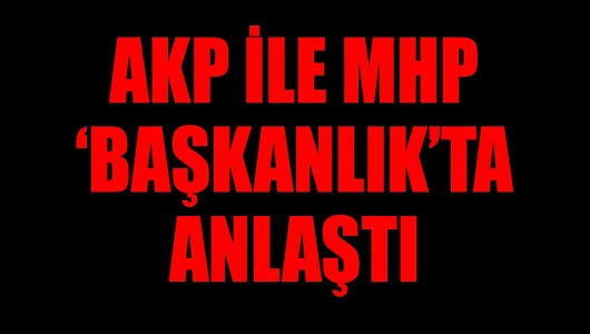 AKP ile MHP 