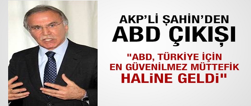AKP’li Şahin’den ABD çıkışı