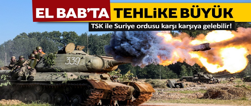 TSK'yı El Bab'ta büyük tehlike bekliyor