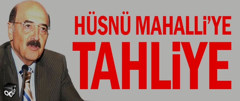 Hüsnü Mahalli’ye tahliye