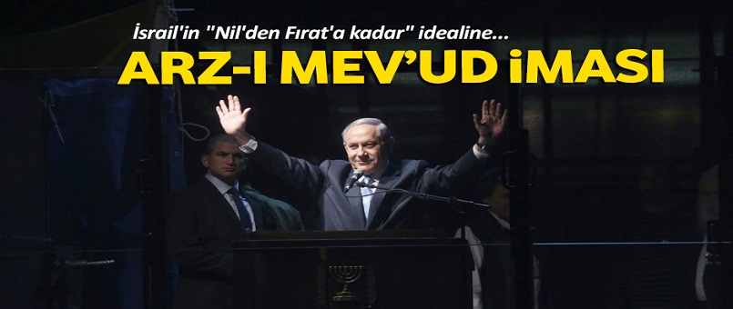 Netanyahu’dan Arz-ı Mev’ud iması