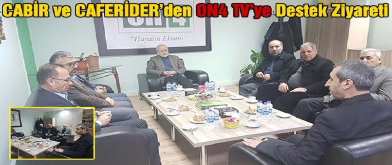 CABİR ve CAFERİDER’den ON4 TV’ye Destek Ziyareti