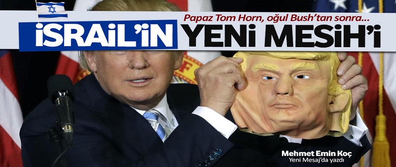 İsrail’in yeni Mesih’i Trump