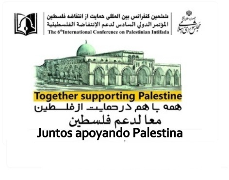 Teherán Acogerá la VI Conferencia Internacional  de Apoyo a la Intifada  Palestina