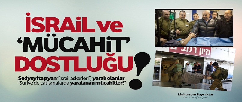 İsrail ve ‘mücahit’ dostluğu
