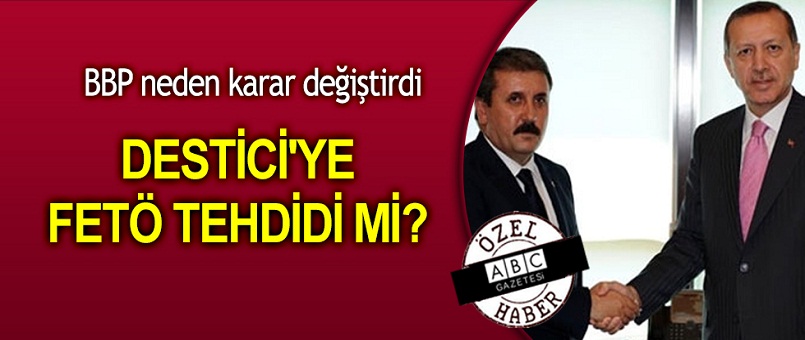 Destici'ye FETÖ tehdidi mi?