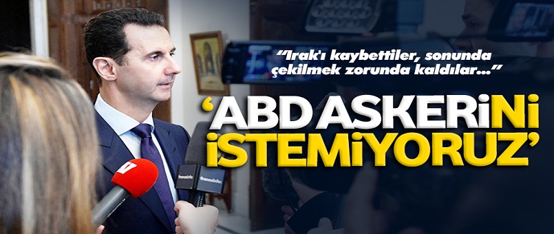 Esad: ‘ABD askerini istemiyoruz’
