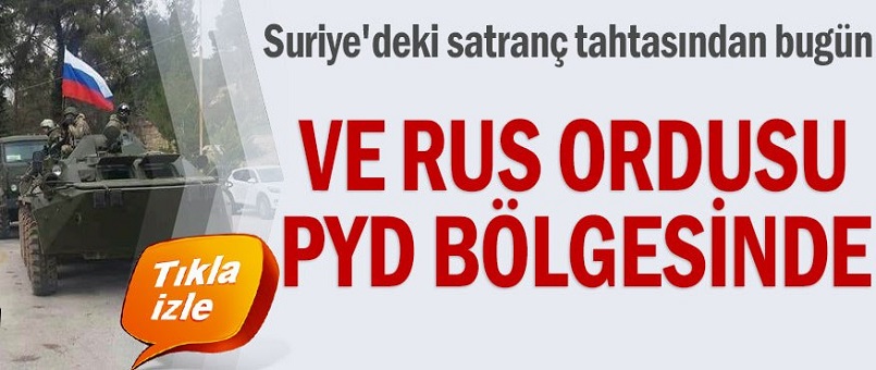 Ve Rus ordusu PYD bölgesinde / VİDEO