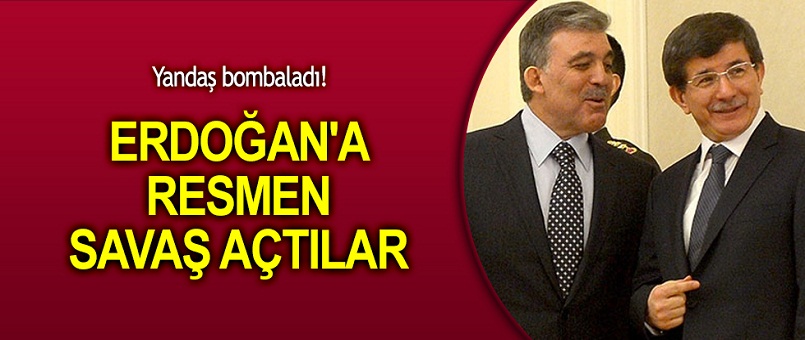 'Gül ve Davutoğlu Erdoğan'a artık resmen savaş açtı'