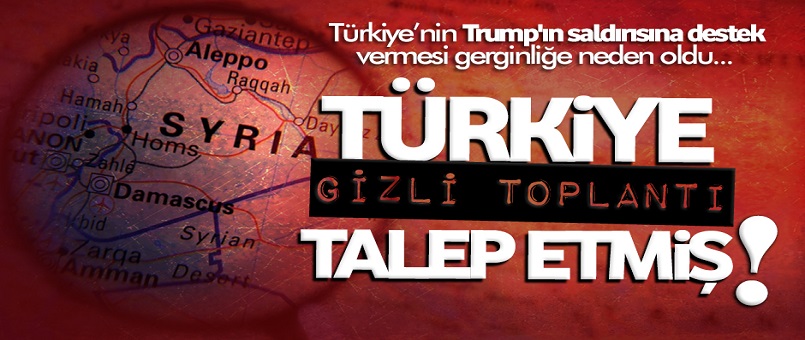 Türkiye'den gizli toplantı talebi!