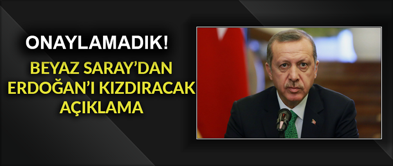 Beyaz Saray’dan Erdoğan’ı kızdıracak açıklama