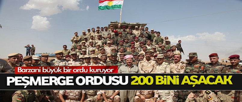 Peşmerge Barzani büyük bir ordu kuruyor