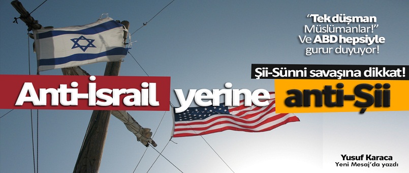 Anti-İsrail yerini anti-Şii alıyor