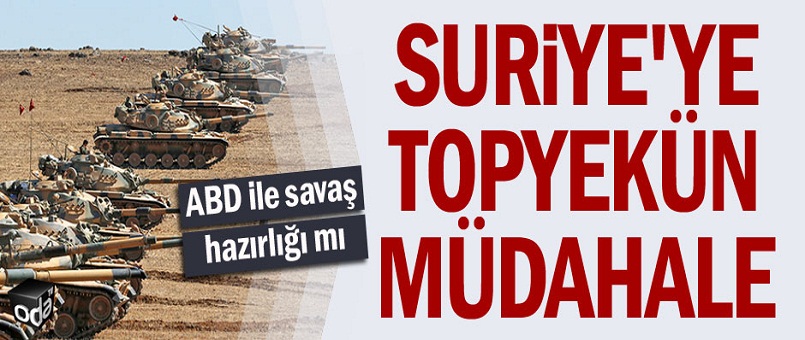 Suriye'ye topyekün müdahale