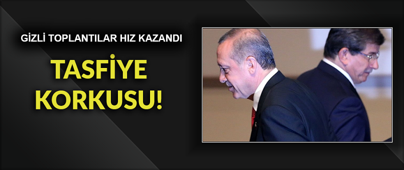 AKP'de gizli toplantılar hız kazandı; 'Tasfiye korkusu had safhada'