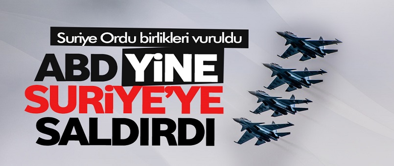 ABD yine Suriye'ye saldırdı