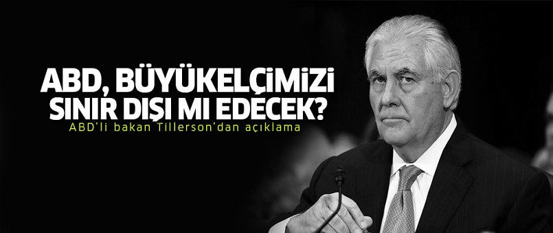 ABD, Türkiye Büyükelçisini sınır dışı edecek mi?